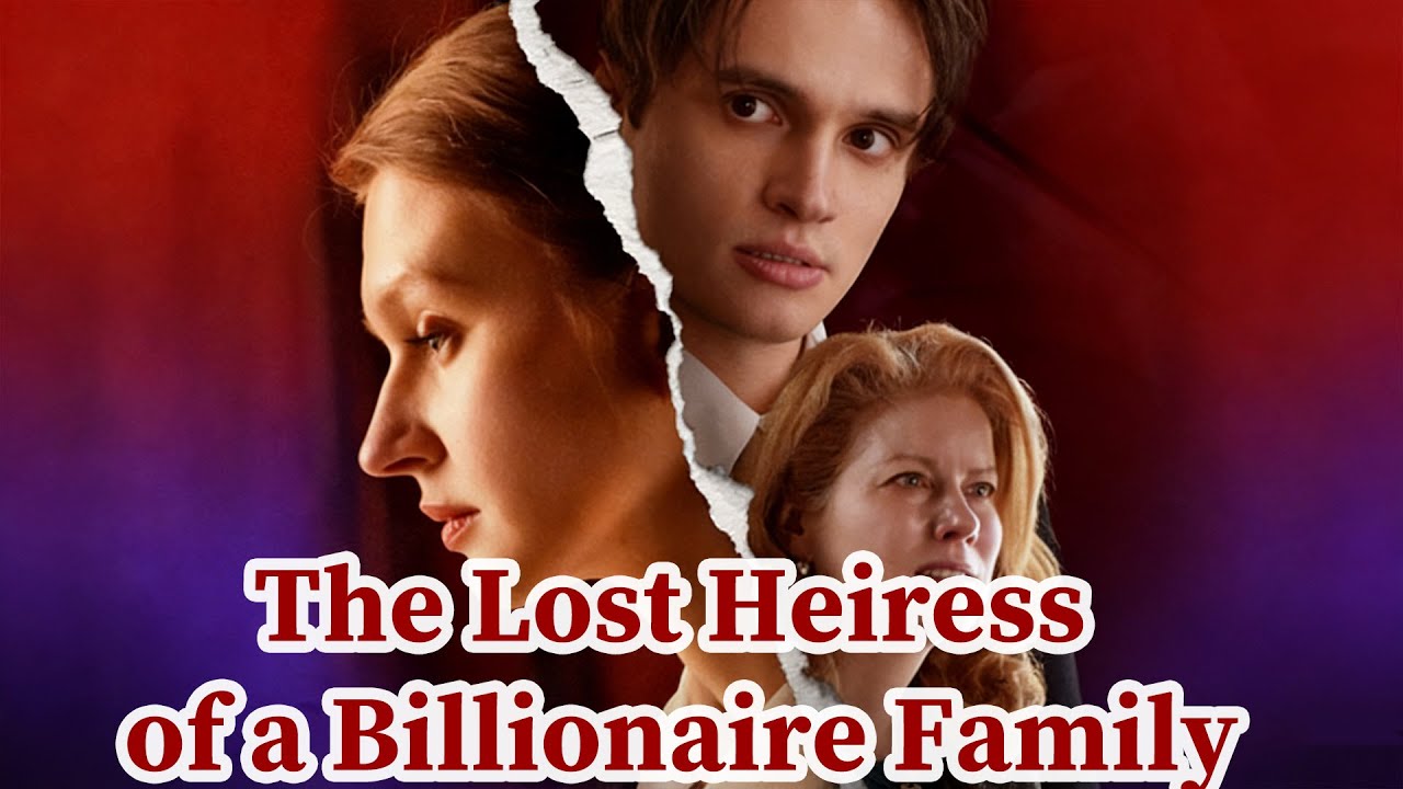 The Lost Heiress of a Billionaire Family | Watch More👉Click the pinned comment