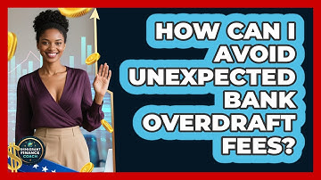 How Can I Avoid Unexpected Bank Overdraft Fees? - Immigrant Finance Coach