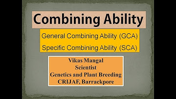 Combining Ability (GCA & SCA) by Vikas Mangal (Scientist, CRIJAF)
