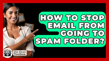 How To Stop Email From Going To Spam Folder? - TheEmailToolbox.com