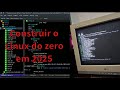 Construindo o Linux - Do zero e automatizado