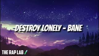Destroy Lonely - Bane