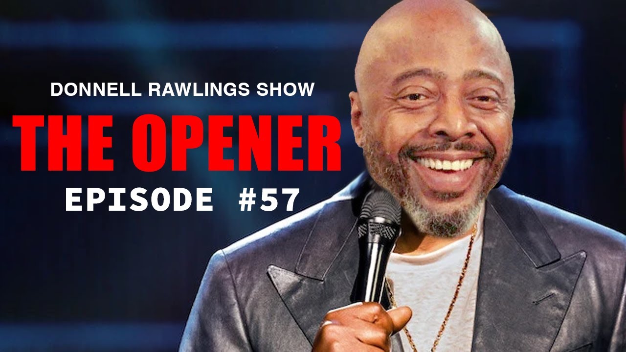 The Opener | The Donnell Rawlings Show Episode #057