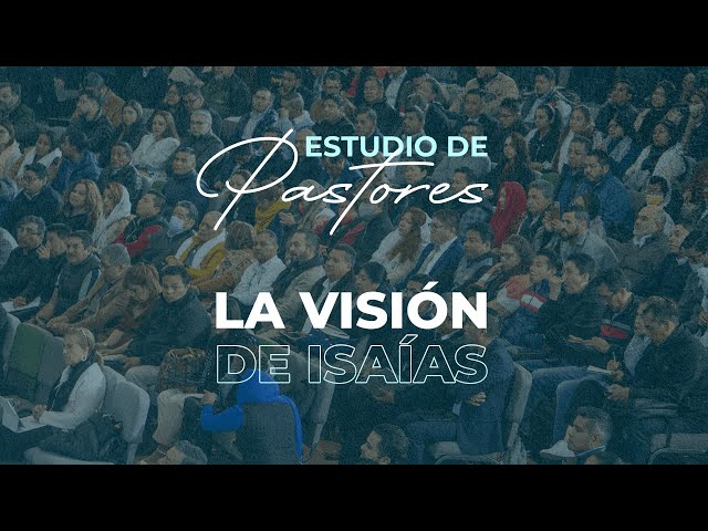 La Visión de Isaías 61 | Apóstol Sergio Enriquez| Estudio de Pastores class=