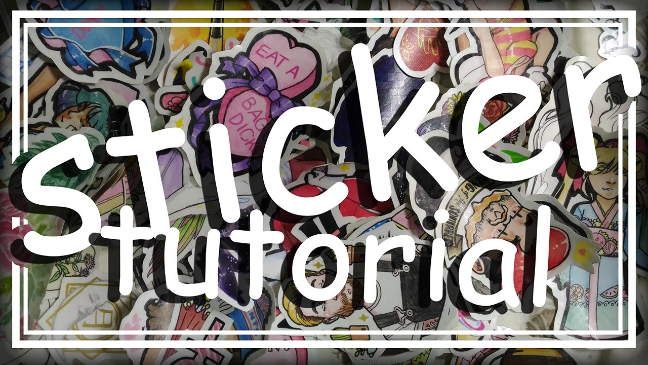 MY STICKER TUTORIAL! YouTube