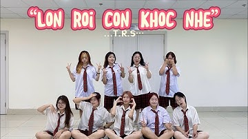 [T.R.S CREW] LỚN RỒI CÒN KHÓC NHÈ
