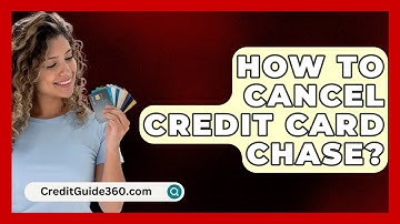 How To Cancel Credit Card Chase? - CreditGuide360.com