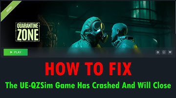 Fix Quarantine Zone: The Last Check Demo Error The UE-QZSim Game Has Crashed And Will Close
