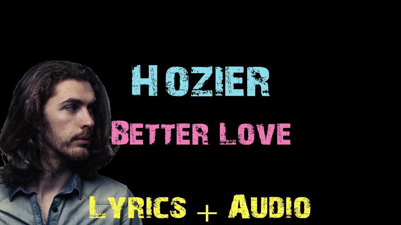 Better love текст. Hozier better Love. Hozier Angel of small Death.