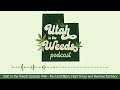 Paul and Bijan, High Times and Beehive Farmacy | Utah in the Weeds #96