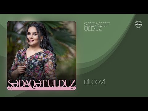 Sədaqət Ulduz — Dilqəmi (Rəsmi Audio)