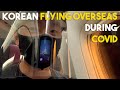 FLYING OVERSEAS DURING COVID as Korean | To Turkey from Korea