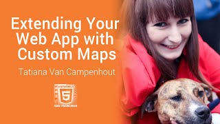 Extending Your Web App with Custom Maps with Tatiana Van Campenhout screenshot 4