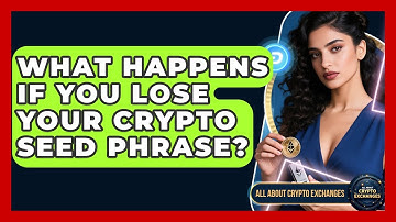 What Happens If You Lose Your Crypto Seed Phrase? - All About Crypto Exchanges