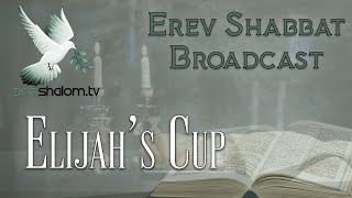 Erev Shabbat Special Edition | Elijah's Cup | Biblical EndTime Prophecies