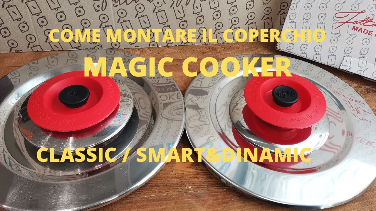 magic cooker come montare il coperchio classic/smart&dinamic 