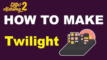 How to Make Twilight in Little Alchemy 2? | Step by Step Guide!