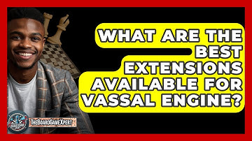 What Are The Best Extensions Available For Vassal Engine? - The Board Game Xpert