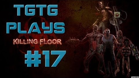 Killing Floor W/ TechJay & HappyHypocrite Part 17-Insults