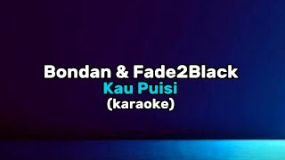 Bondan & Fade2Black Kau Puisi (karaoke)