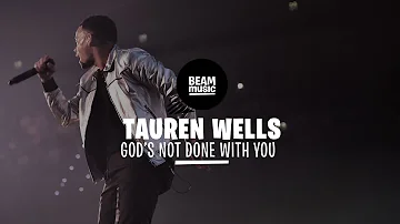 TAUREN WELLS - GOD'S NOT DONE WITH YOU [LIVE at EOJD 2019]