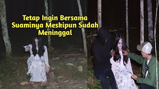 Sudah Meninggal Tetap ingin tinggal Bersama Suaminya yang masih hidup