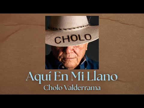 Cholo Valderrama - Aquí En Mi Llano (Video Audio Oficial)