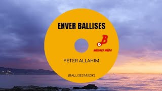 Enver Ballıses- YETER ALLAH`IM Resimi