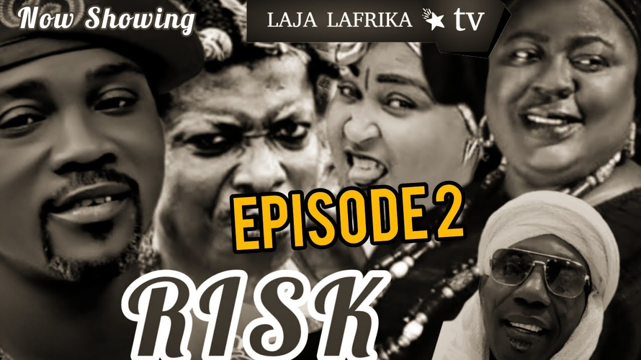 RISK Episode 2 Featuring WASIU ALABI PASUMA APA BOSE AREGBESOLA  IYA SHAPON LANKO LAJA LAFRIKA ETC..