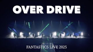 【Live Video】OVER DRIVE / FANTASTICS (FANTASTICS LIVE 2025 @SAITAMA SUPER ARENA)