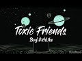 BoyWithUke - Toxic Friends (In TikTok) | LIRIK TERJEMAHAN INDONESIA