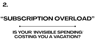 Subscription Overload: Is Your "Invisible Spending" Costing You a Vacation?