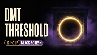 The DMT Threshold 12 Hour Black Screen | 3.5 Hz Hypnagogic Sleep Gateway