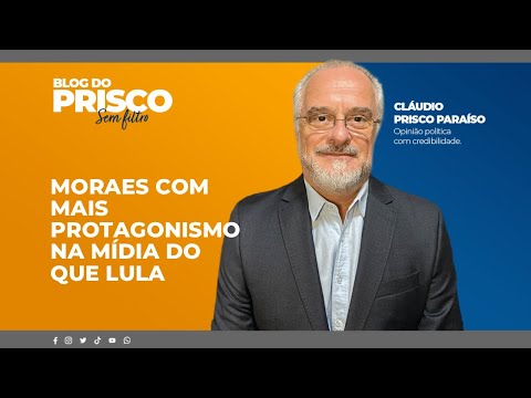 Moraes com mais protagonismo na mídia do que Lula