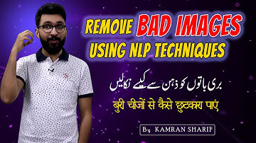 Remove / Erase Bad Images Using NLP Techniques By Kamran Sharif