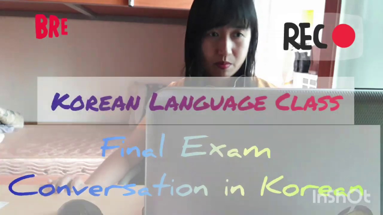 KOREAN LANGUAGE CLASS Online Final Exam (Conversation in Korean) 