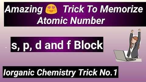 2. Amazing 😍 Tricks to memorize Atomic Number of any Element (s, p, d, f block)