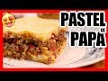 PASTEL de PAPAS - (Pastel de Patata con Carne)