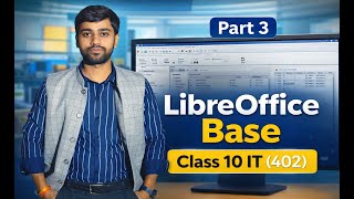 LibreOffice Base Part 3 | Class 10 IT (402) | CBSE Database Chapter