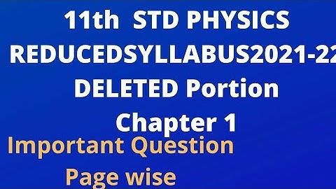 11th std physics Reduced Syllabus 2021-2022/deleted portion with book explanation