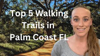 Top 5 Walking Trails in Palm Coast Florida