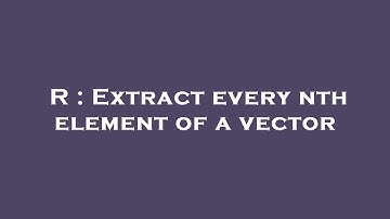 R : Extract every nth element of a vector