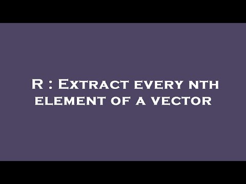R : Extract every nth element of a vector