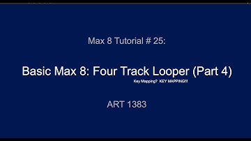 Max 8 Tutorial # 25: Four Track Loop (Part 4)