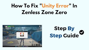How To Fix Unity Error In Zenless Zone Zero