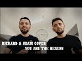 Richard &amp; Adam - You Are The Reason Cover (Calum Scott)