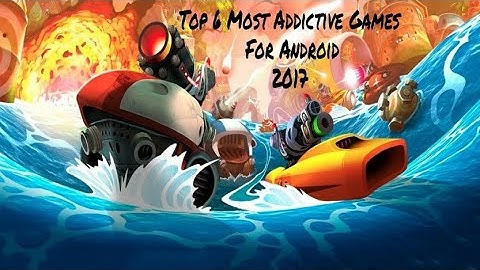 Top 6 Most Addictive Games For Android - 2017