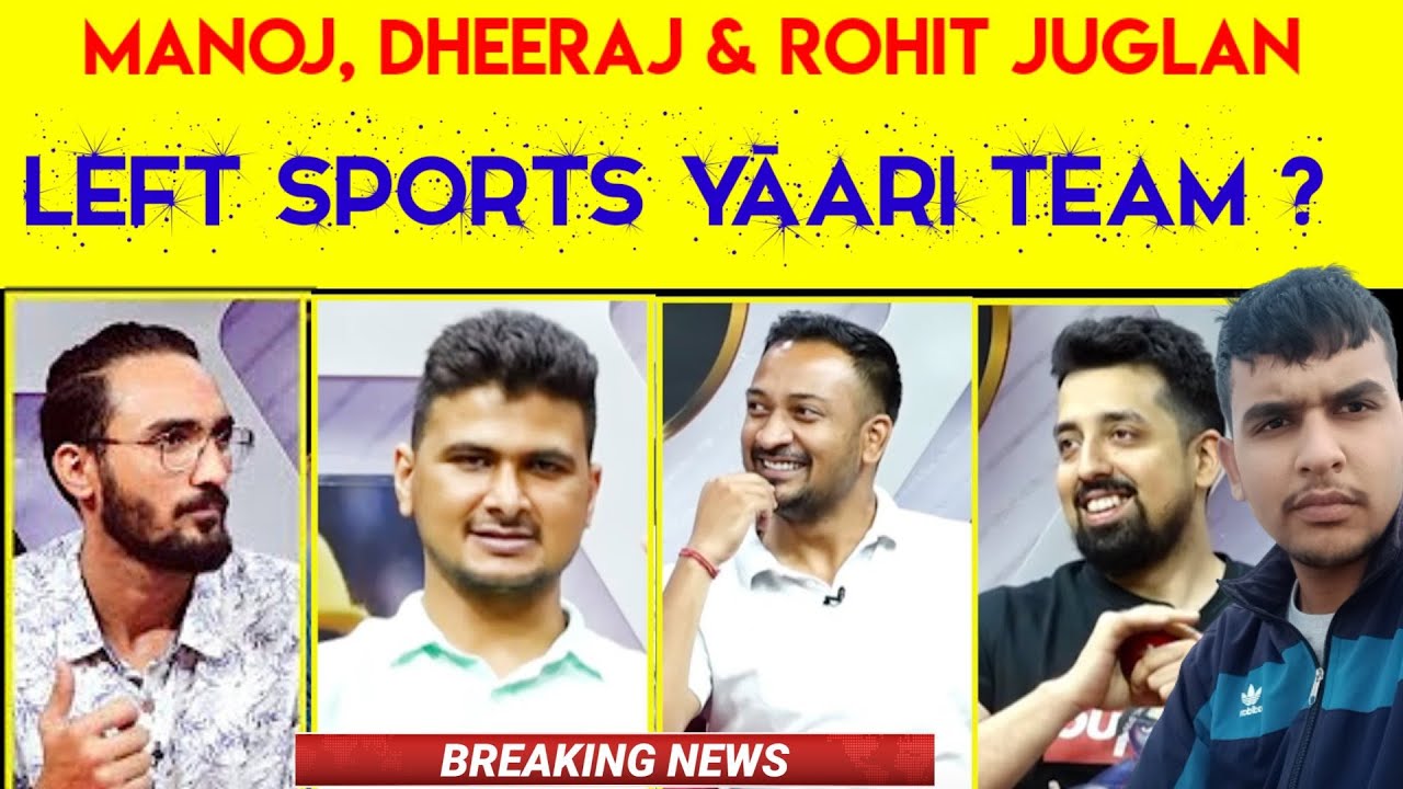 BREAKING NEWS MANOJ DHEERAJ ROHIT JUGLAN LEFT SPORTS YAARI TEAM breaking-news-manoj-dheeraj-rohit-juglan-left-sports-yaari-team