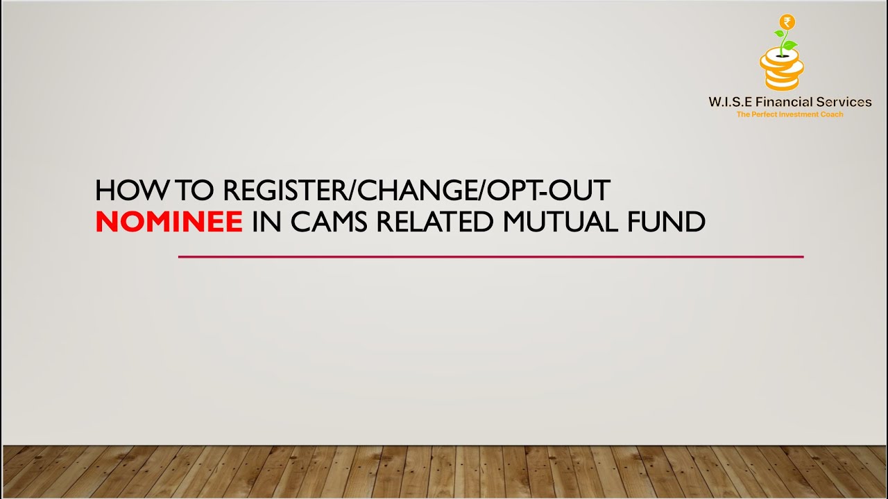 How to Register/Change/Optout Nominee in CAMS related Mutual Fund