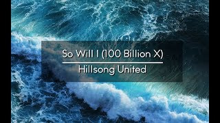 Video thumbnail of "So Will I (100 Billion X)"